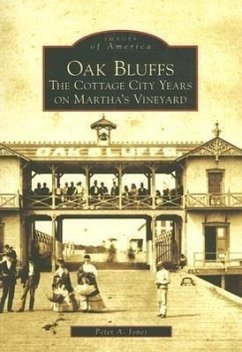 Oak Bluffs: The Cottage City Years on Martha's Vineyard - Jones, Peter A.