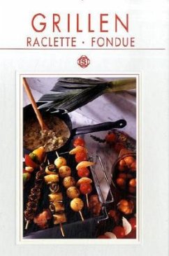 Grillen, Raclette und Fondue - Donhauser, Rose Marie; Donhauser, Thomas