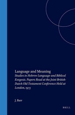 Language and Meaning: Studies in Hebrew Language and Biblical Exegesis. Papers Read at the Joint British-Dutch Old Testament Conference Held - Barr, J.