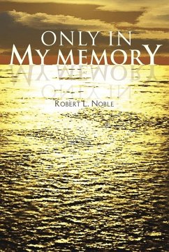 Only in My Memory - Noble, Robert L.