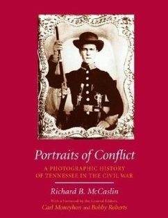 Portraits of Conflict: Tennessee: A Photographic History of Tennessee in the Civil War - McCaslin, Richard B.