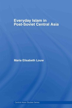 Everyday Islam in Post-Soviet Central Asia - Louw, Maria Elisabeth