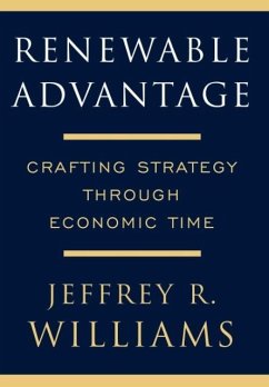 Renewable Advantage: Crafting Strategy Through Economic Time - Williams, Jeffrey R.