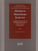 Mediaeval Manichaean Book Art: A Codicological Study of Iranian and Turkic Illuminated Book Fragments from 8th-11th Century East Central Asia