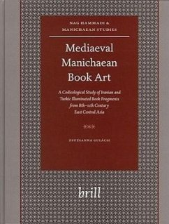Mediaeval Manichaean Book Art: A Codicological Study of Iranian and Turkic Illuminated Book Fragments from 8th-11th Century East Central Asia - Gulacsi, Zsuzsanna