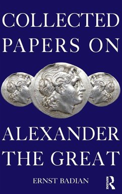 Collected Papers on Alexander the Great - Badian, Ernst