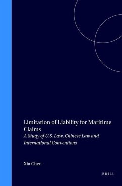 Limitation of Liability for Maritime Claims: A Study of U.S. Law, Chinese Law and International Conventions - Xia Chen