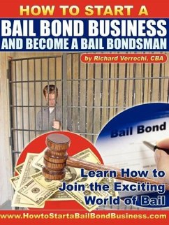 How to Start a Bail Bond Business and Become a Bail Bondsman - Verrochi, Richard