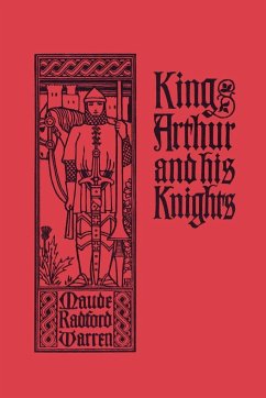 King Arthur and His Knights (Yesterday's Classics) - Warren, Maude Radford