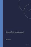 Ecclesia Reformata Volume I
