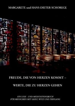 Freude die von Herzen kommt - Werte, die zu Herzen gehen - Schorege, Hans-Dieter;Schorege, Margarete