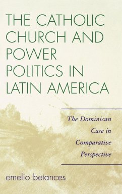 The Catholic Church and Power Politics in Latin America - Betances, Emelio