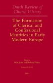Dutch Review of Church History, Volume 85: The Formation of Clerical and Confessional Identities in Early Modern Europe