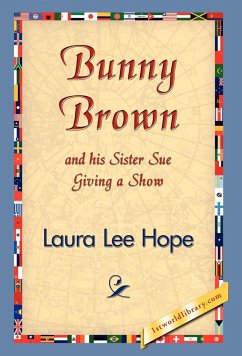 Bunny Brown and His Sister Sue Giving a Show - Hope, Laura Lee