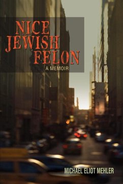 Nice Jewish Felon - Mehler, Michael Eliot