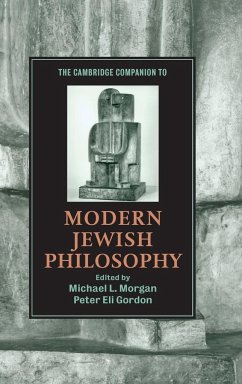 The Cambridge Companion to Modern Jewish Philosophy - Morgan, Michael L. / Gordon, Peter Eli (eds.)