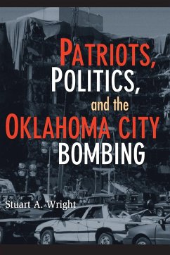 Patriots, Politics, and the Oklahoma City Bombing - Wright, Stuart A.