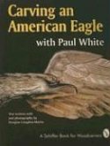 Carving an American Eagle with Paul White