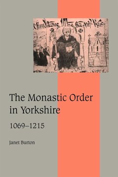 The Monastic Order in Yorkshire, 1069 1215 - Burton, Janet