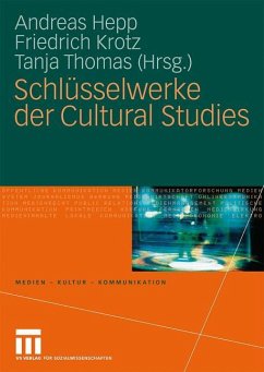 Schlüsselwerke der Cultural Studies - Hepp, Andreas / Krotz, Friedrich / Thomas, Tanja (Hrsg.)