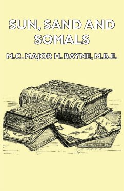 Sun, Sand and Somals - Leaves from the Note-Book of a District Commissioner in British Somaliland (1921) - Rayne, Major H.