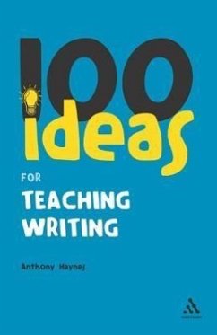 100 Ideas for Teaching Writing - Haynes, Anthony