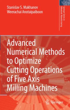 Advanced Numerical Methods to Optimize Cutting Operations of Five Axis Milling Machines - Makhanov, Stanislav S.;Anotaipaiboon, Weerachai