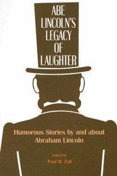 Abe Lincoln's Legacy of Laughter: Humorous Stories by and about Abraham Lincoln