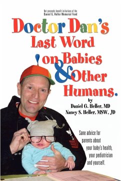 Dr. Dan's Last Word on Babies and Other Humans - Heller MD, Daniel G.; Heller Msw Jd, Nancy S.