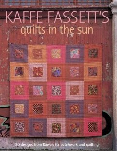 Kaffe Fassett's Quilts in the Sun: 20 Designs from Rowan for Patchwork and Quilting - Fassett, Kaffe