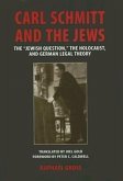 Carl Schmitt and the Jews: The "Jewish Question, the Holocaust, and German Legal Theory