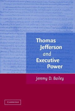 Thomas Jefferson and Executive Power - Bailey, Jeremy D