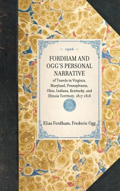 FORDHAM AND OGG'S PERSONAL NARRATIVE~of Travels in Virginia, Maryland, Pennsylvania, Ohio, Indiana, Kentucky, and Illinois Territory, 1817-1818 - Elias Fordham Frederic Ogg