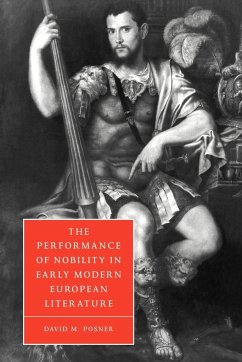 The Performance of Nobility in Early Modern European Literature - Posner, David M.