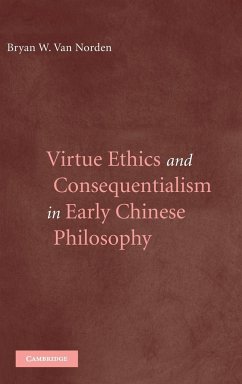 Virtue Ethics and Consequentialism in Early Chinese Philosophy - Norden, Bryan van