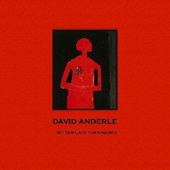 Better Late Than Never: The Paintings of David Anderle - Anderle, David