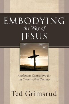 Embodying the Way of Jesus - Grimsrud, Ted