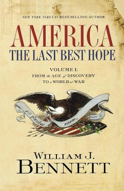 America: The Last Best Hope (Volume I) - Bennett, William J