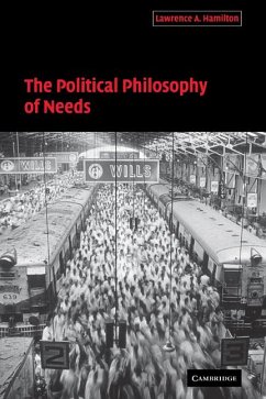 The Political Philosophy of Needs - Hamilton, Lawrence A.