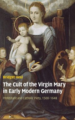 The Cult of the Virgin Mary in Early Modern Germany - Heal, Bridget