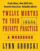 12 Months to Your Ideal Private Practice: A Workbook