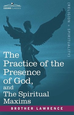 The Practice of the Presence of God, and the Spiritual Maxims - Lawrence, Brother