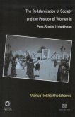 The Re-Islamization of Society and the Position of Women in Post-Soviet Uzbekistan