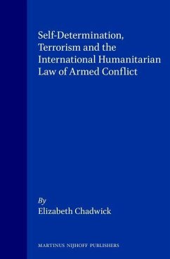 Self-Determination, Terrorism and the International Humanitarian Law of Armed Conflict - Chadwick, Elizabeth