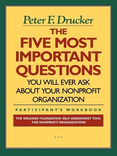 The Five Most Important Questions You Will Ever Ask about Your Nonprofit Organization - Drucker, Peter F