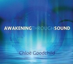 Awakening Through Sound - Goodchild, Chloe