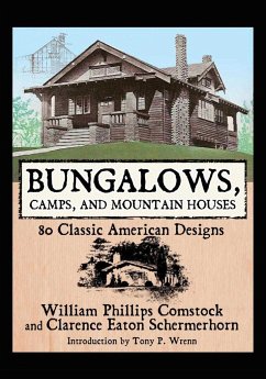 Bungalows, Camps, and Mountain Houses: 80 Classic American Designs - Comstock, William Phillips; Schermerhorn, Clarence Eaton