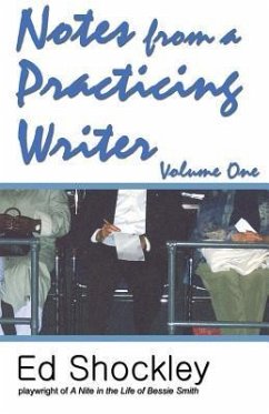 Notes from a Practicing Writer: The Craft, Career, and Aesthetic of Playwriting - Shockley, Ed