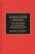 Going for Broke: The Depiction of Compulsive Gambling in Film - Dement, Jeffrey W.