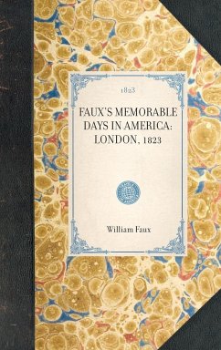 Faux's Memorable Days in America - Faux, William; Faux, W.